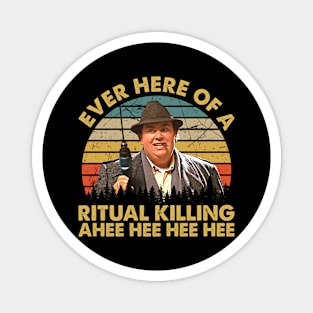 Ever Hear Of A Ritual Killing Vintage Magnet